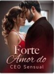 Forte Amor do CEO Sensual Novel