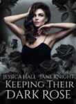 Keeping Their Dark Rose by Jessica & Jane