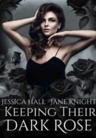 Keeping Their Dark Rose by Jessica & Jane