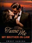 Tame Me My Brother -in-Law By Sweet Sakura