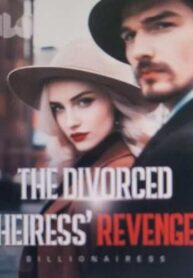 The Divorced Heiress’s Revenge