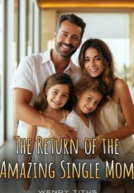 The Return Of The Amazing Single Mom By Wendy Titus