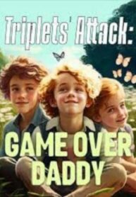 Triplets Attack Game Over Daddy  (Lorraine Anderson)