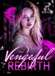 Her Vengeful Rebirth ( Calista and Mr. Kallum ) Novel